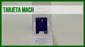 Cómo obtener tu tarjeta Mach: los beneficios que no te puedes perder